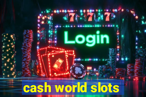 cash world slots